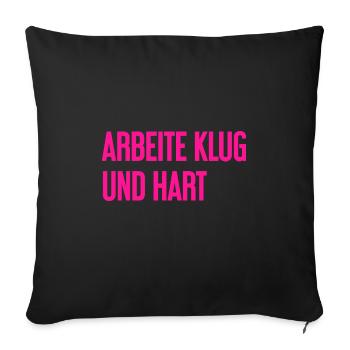 Arbeite Klug Und Hart – Erfolgs-Motto für Macher - Sofakissenbezug 45 x 45 cm - Schwarz - Vorne