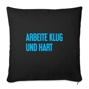 Arbeite Klug Und Hart – Erfolgs-Motto für Macher - Sofakissenbezug 45 x 45 cm - Schwarz - Vorne