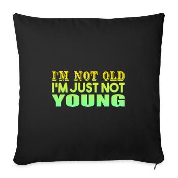 I'm not Old I'm Just Not Young - Sofa pillowcase 17,3'' x 17,3'' (45 x 45 cm) - black - Front