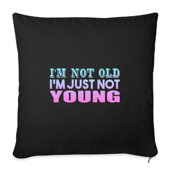 I'm not Old I'm Just Not Young - Sofa pillowcase 17,3'' x 17,3'' (45 x 45 cm) - black - Front
