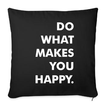 do what makes you happy - Sofa pillowcase 17,3'' x 17,3'' (45 x 45 cm) - black - Front