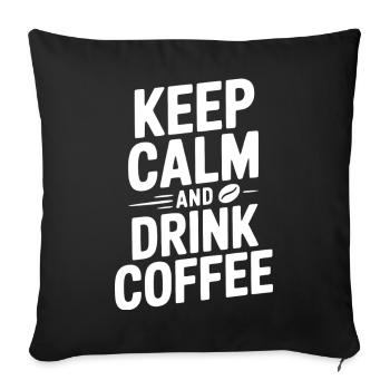 Keep Calm and Drink Coffee - Sofa pillowcase 17,3'' x 17,3'' (45 x 45 cm) - black - Front