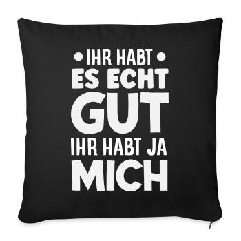 You've got it good – you've got me - Sofa pillowcase 17,3'' x 17,3'' (45 x 45 cm) - black - Front