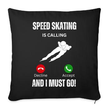 speed skating is calling and I must go - Sofa pillowcase 17,3'' x 17,3'' (45 x 45 cm) - black - Front