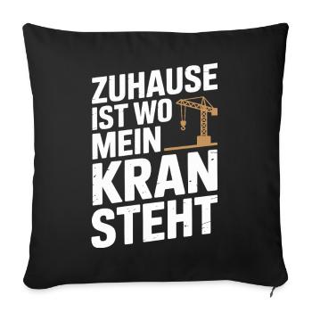  Zuhause Ist Wo Mein Kran Steht Kranfahrer Baukran - Sofakissenbezug 45 x 45 cm - Schwarz - Vorne