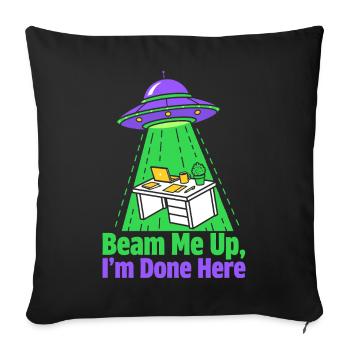 Beam Me Up I’m Done Here - Sofakissenbezug 45 x 45 cm - Schwarz - Vorne