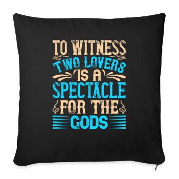 To witness two lovers is a spectacle for the godss - Sofa pillowcase 17,3'' x 17,3'' (45 x 45 cm) - black - Front