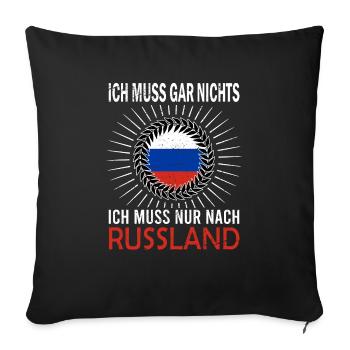 Ich muss gar nichts Ich muss nur nach Russland - Sofakissenbezug 45 x 45 cm - Schwarz - Vorne