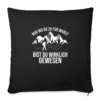 Nur Wo Du Zu Fuß Warst Bist Du Wirklich Gewesen - Sofakissenbezug 45 x 45 cm - Schwarz - Vorne