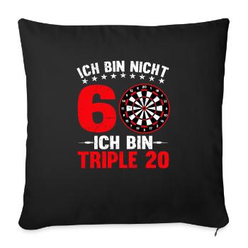 Ich Bin Nicht 60 Ich Bin Triple 20 | Herren Dart - Sofakissenbezug 45 x 45 cm - Schwarz - Vorne