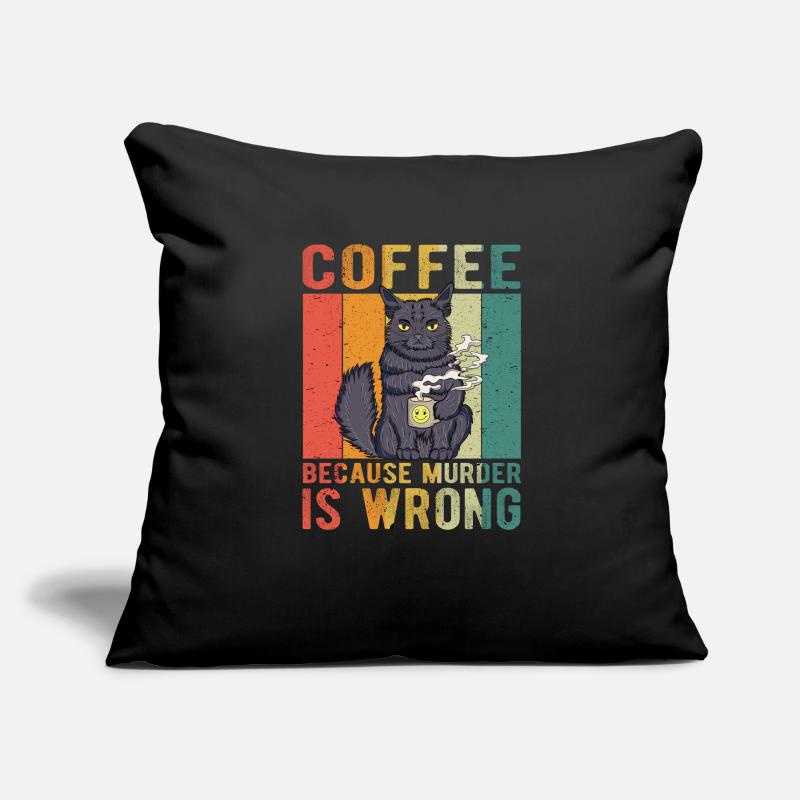Coffee Because Murder Is Wrong Housse de coussin décorative 45 x 45 cm