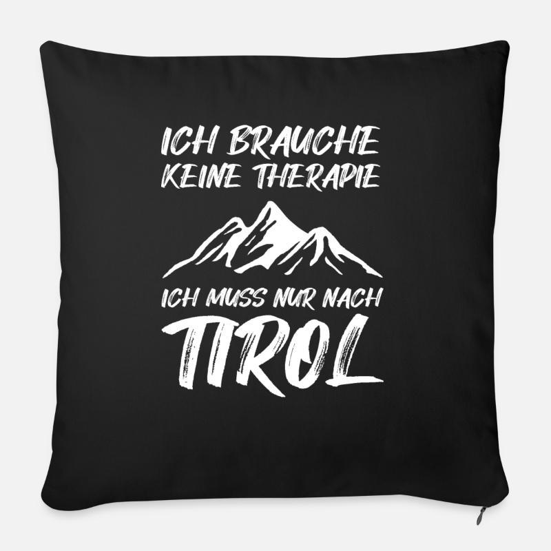 Ich Muss Nach Tirol Spruch Tiroler Südtirol Berge - Sofakissenbezug 45 x 45 cm - Schwarz