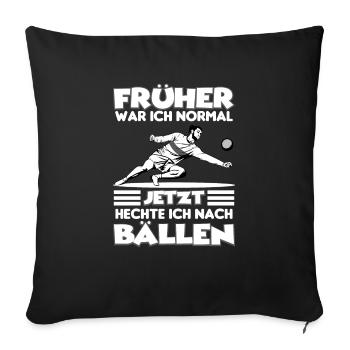 Früher war ich normal jetzt Ballsport | Faustball - Sofakissenbezug 45 x 45 cm - Schwarz - Vorne
