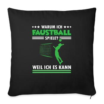 Warum ich Faustball spiele Fistball Faustballer - Sofakissenbezug 45 x 45 cm - Schwarz - Vorne