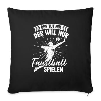 Der tut nix der will nur Faustball - Sofakissenbezug 45 x 45 cm - Schwarz - Vorne