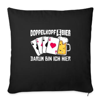 Doppelkopf und Bier darum bin ich hier - Sofakissenbezug 45 x 45 cm - Schwarz - Vorne
