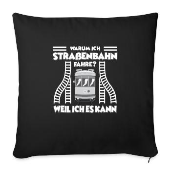 Straßenbahn Straßenbahnfahrer Tram Trambahn - Sofakissenbezug 45 x 45 cm - Schwarz - Vorne