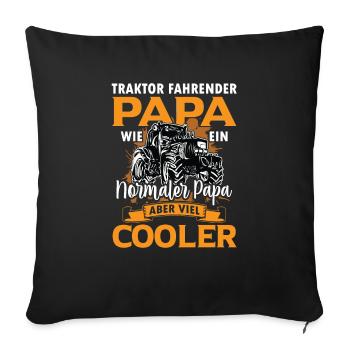 Traktor fahrender Papa wie ein normaler Papa - Sofakissenbezug 45 x 45 cm - Schwarz - Vorne