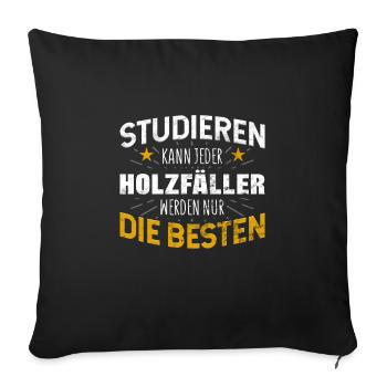 Holzfäller Studiere kann jeder - Sofakissenbezug 45 x 45 cm - Schwarz - Vorne