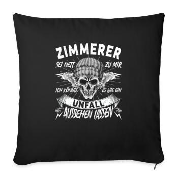 Zimmerer Sei nett zu mir Tischler - Sofakissenbezug 45 x 45 cm - Schwarz - Vorne