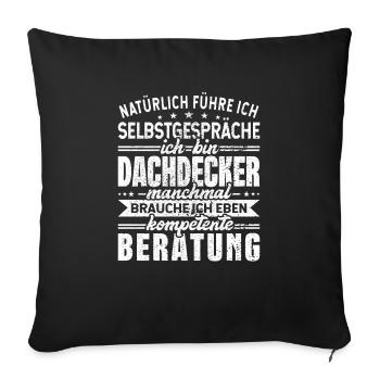 Dachdecker Selbstgespräche Handwerker - Sofakissenbezug 45 x 45 cm - Schwarz - Vorne