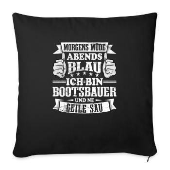 Bootsbauer Morgens müde abends blau - Sofakissenbezug 45 x 45 cm - Schwarz - Vorne