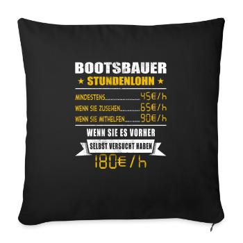 Bootsbauer Stundenlohn Schiffsbauer - Sofakissenbezug 45 x 45 cm - Schwarz - Vorne