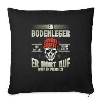 Bodenleger hört auf wenn er fertig ist - Sofakissenbezug 45 x 45 cm - Schwarz - Vorne