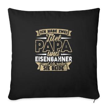 Eisenbahner Zwei Titel Papa Schaffner - Sofakissenbezug 45 x 45 cm - Schwarz - Vorne