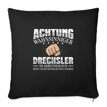 Drechsler Achtung wahnsinniger Drechseln - Sofakissenbezug 45 x 45 cm - Schwarz - Vorne