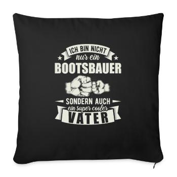Bootsbauer Vater Papa Vatertag Schiffsbauer - Sofakissenbezug 45 x 45 cm - Schwarz - Vorne