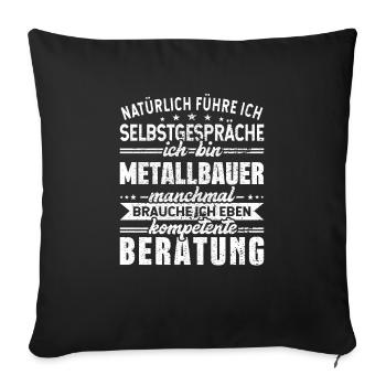 Metallbauer Selbstgespräche Schweißer - Sofakissenbezug 45 x 45 cm - Schwarz - Vorne