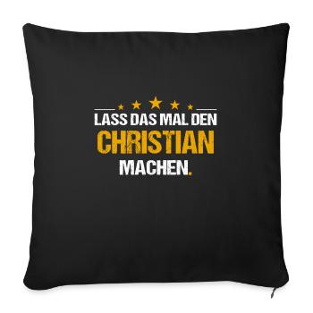 Lass das mal den Christian machen Name - Sofakissenbezug 45 x 45 cm - Schwarz - Vorne