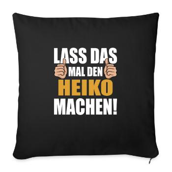 Lass das mal den Heiko machen - Sofakissenbezug 45 x 45 cm - Schwarz - Vorne