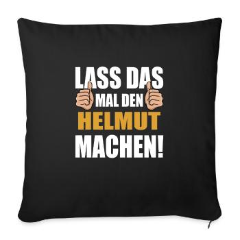Lass das mal den Helmut machen - Sofakissenbezug 45 x 45 cm - Schwarz - Vorne
