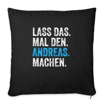 Lass das mal den Andreas machen Name - Sofakissenbezug 45 x 45 cm - Schwarz - Vorne