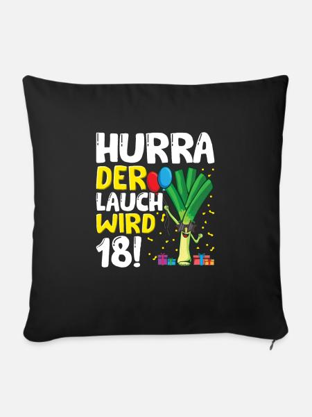 Hurra der Lauch wird 18 - Sofakissenbezug 45 x 45 cm - Schwarz
