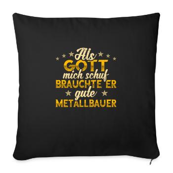 Metallbauer Gott mich schuf - Sofakissenbezug 45 x 45 cm - Schwarz - Vorne