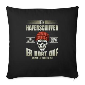 Hafenschiffer hört auf wenn er fertig ist - Sofakissenbezug 45 x 45 cm - Schwarz - Vorne