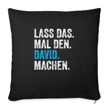Lass das mal den David machen Name - Sofakissenbezug 45 x 45 cm - Schwarz - Vorne