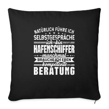 Hafenschiffer Selbstgespräche Bootsbauer - Sofakissenbezug 45 x 45 cm - Schwarz - Vorne
