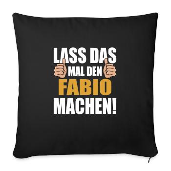 Lass das mal den Fabio machen - Sofakissenbezug 45 x 45 cm - Schwarz - Vorne