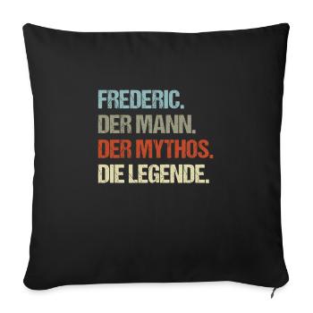 Frederic der Mann der Mythos die Legende - Sofakissenbezug 45 x 45 cm - Schwarz - Vorne