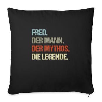 Fred der Mann der Mythos die Legende - Sofakissenbezug 45 x 45 cm - Schwarz - Vorne
