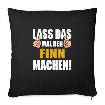 Lass das mal den Finn machen - Sofakissenbezug 45 x 45 cm - Schwarz - Vorne