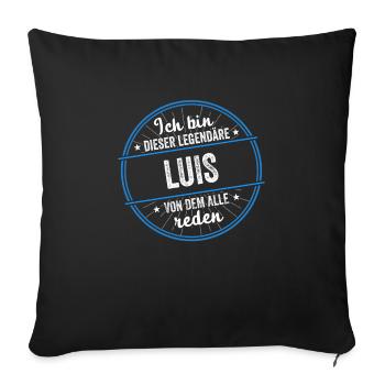 Ich bin dieser legendärer Luis Name - Sofakissenbezug 45 x 45 cm - Schwarz - Vorne