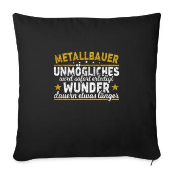 Metallbauer Unmögliches sofort Wunder Schweißer - Sofakissenbezug 45 x 45 cm - Schwarz - Vorne