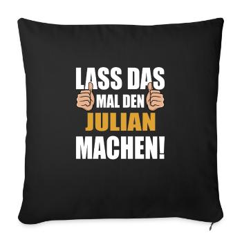 Lass das mal den Julian machen - Sofakissenbezug 45 x 45 cm - Schwarz - Vorne