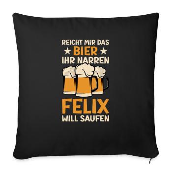 Reicht mir das Bier Felix Saufen Namen - Sofakissenbezug 45 x 45 cm - Schwarz - Vorne