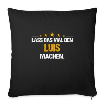 Lass das mal den Luis machen Name - Sofakissenbezug 45 x 45 cm - Schwarz - Vorne